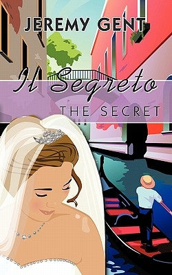 Il Segreto: The Secret by Gent, Jeremy