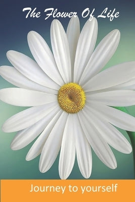 The Flower of Life: A journey to your Self by Rand, Bert
