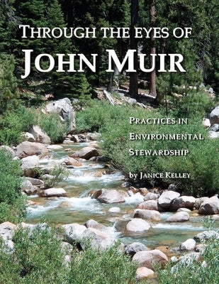 Through the Eyes of John Muir: Practices in Environmental Stewardship by Kelley, Janice