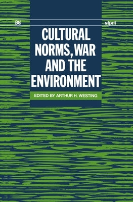 Cultural Norms, War and the Environment by Westing, Arthur H.
