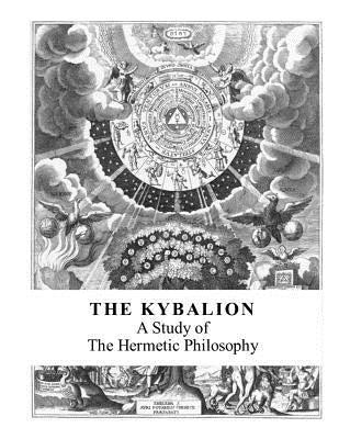The Kybalion: A Study of the Hermetic Philosophy by Three Initiates