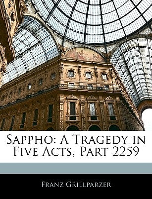 Sappho: A Tragedy in Five Acts, Part 2259 by Grillparzer, Franz