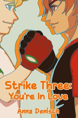 Strike Three: You're in Love by Denisch, Anna