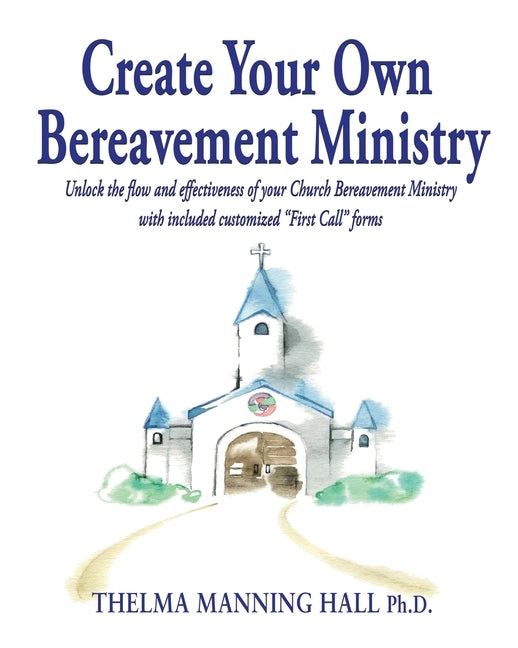 Create Your Own Bereavement Ministry by Manning Hall, Thelma