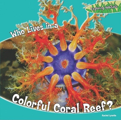 Who Lives in a Colorful Coral Reef? by Lynette, Rachel