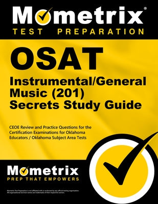 OSAT Instrumental/General Music (201) Secrets Study Guide: CEOE Review and Practice Questions for the Certification Examinations for Oklahoma Educator by Mometrix