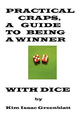 Practical Craps, a Guide to Being a Winner with Dice by Greenblatt, Kim Isaac