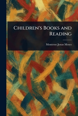 Children's Books and Reading by Moses, Montrose Jonas