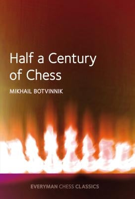 Half a century of Chess by Botvinnik, Mikhail