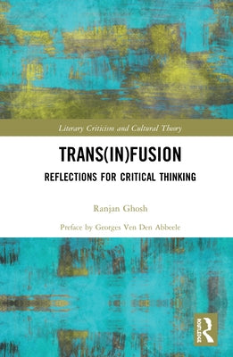 Trans(in)Fusion: Reflections for Critical Thinking by Ghosh, Ranjan