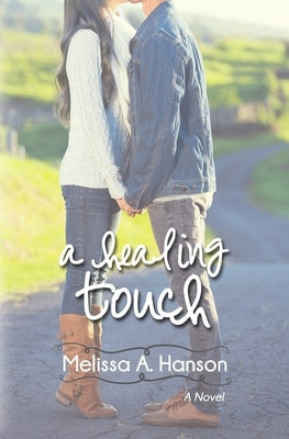 A Healing Touch by Hanson, Melissa A.