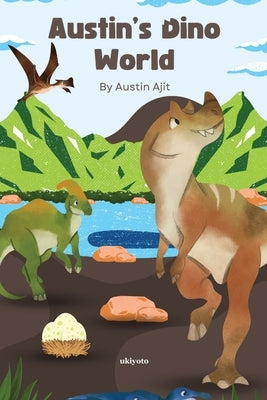 Austin's Dino World by Austin Ajit
