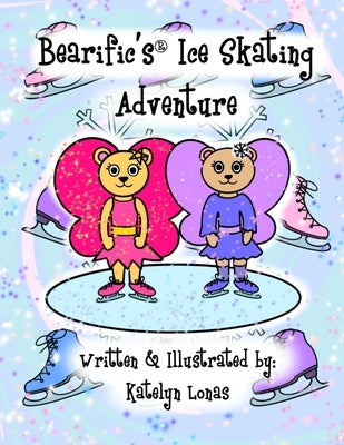 Bearific's(R) Ice Skating Adventure by Lonas, Katelyn