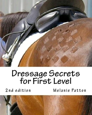 Dressage Secrets for First Level by Patton, Melanie