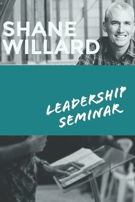 Leadership Seminar: (hosting Shane Willard) by Willard, Shane