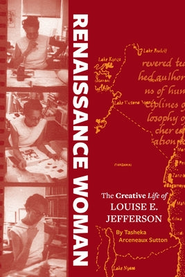 Renaissance Woman: The Creative Life of Louise E. Jefferson by Arceneaux Sutton, Tasheka
