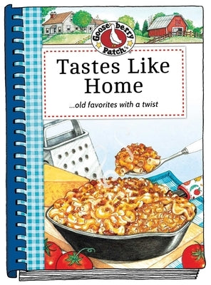 Tastes Like Home Cookbook by Gooseberry Patch