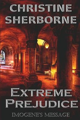 Imogene's Message: A Thriller of Extreme Prejudice by Sherborne, Christine