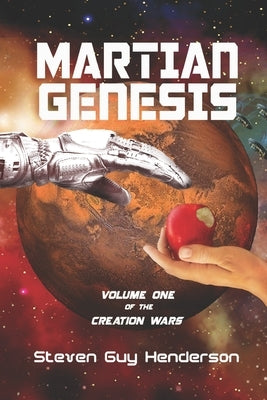 Martian Genesis: Volume One of the Creation Wars by Henderson, Steven