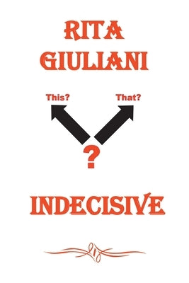 Indecisive by Giuliani, Rita