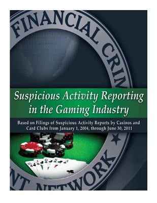 Suspicious Activity Reporting in the Gaming Industry by Department of the Treasury