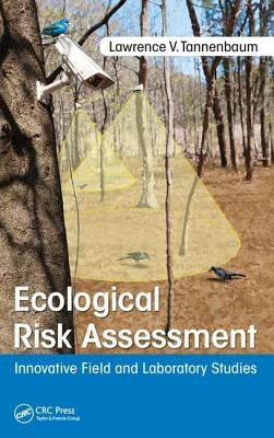 Ecological Risk Assessment: Innovative Field and Laboratory Studies by Tannenbaum, Lawrence V.