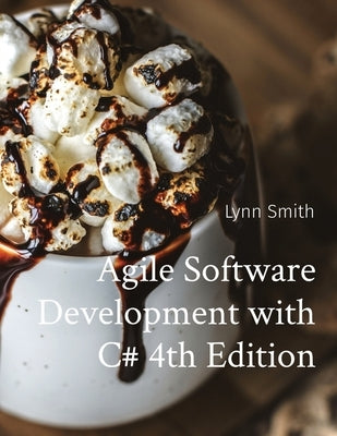 Agile Software Development with C# 4th Edition by Smith, Lynn
