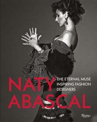 Naty Abascal: The Eternal Muse Inspiring Fashion Designers by Gallart, Vicente