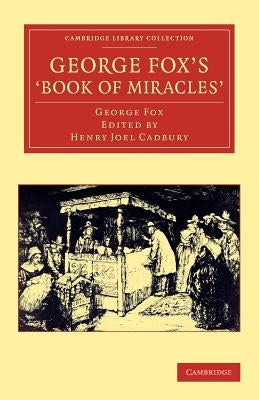 George Fox's 'Book of Miracles' by Fox, George