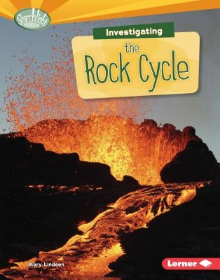 Investigating the Rock Cycle by Lindeen, Mary