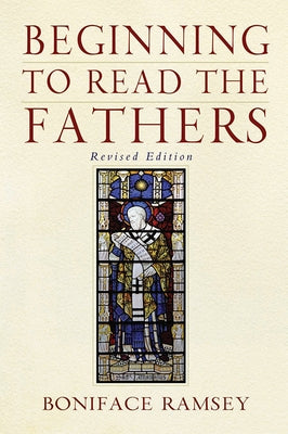 Beginning to Read the Fathers: Revised Edition by Ramsey, Boniface