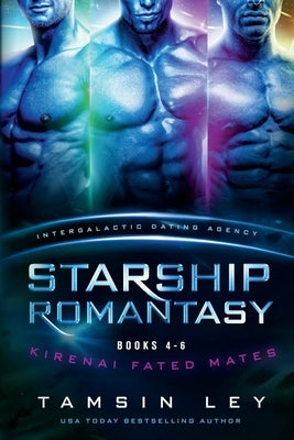Starship Romantasy: Kirenai Fated Mates books 4-6 by Ley, Tamsin