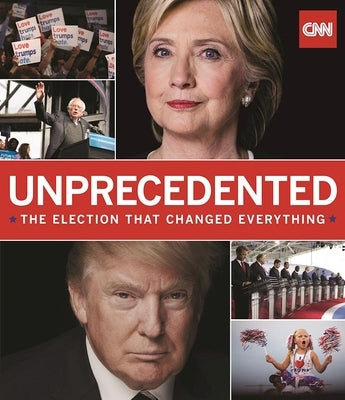 Unprecedented: The Election That Changed Everything by Lake, Thomas