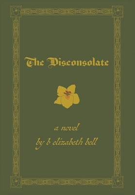 The Disconsolate by Bell, B. Elizabeth