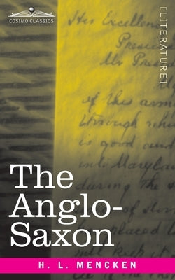 The Anglo-Saxon by Mencken, H. L.