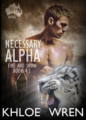 Necessary Alpha: Fated Mates Shape Shifter Romance by Wren, Khloe