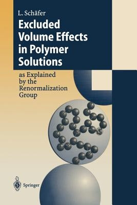 Excluded Volume Effects in Polymer Solutions: As Explained by the Renormalization Group by Schäfer, Lothar