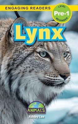 Lynx: Animals That Make a Difference! (Engaging Readers, Level Pre-1) by Lee, Ashley