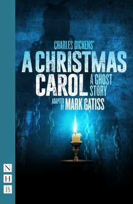 A Christmas Carol - A Ghost Story: (Stage Version) by Gatiss, Mark