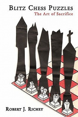 Blitz Chess Puzzles: The Art of Sacrifice by Richey, Robert J.