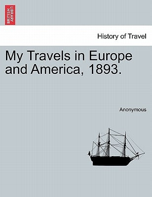 My Travels in Europe and America, 1893. by Anonymous