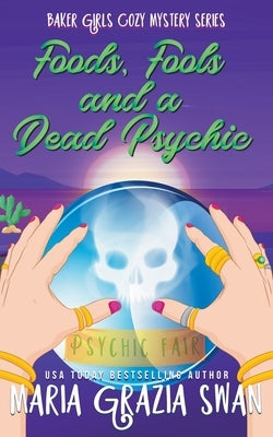Foods, Fools and a Dead Psychic by Swan, Maria Grazia