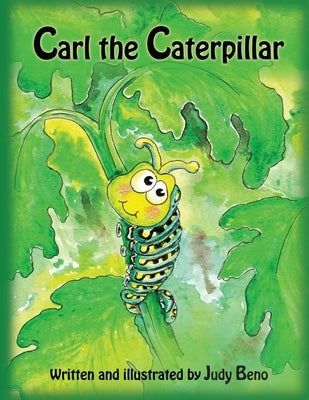 Carl the Caterpillar: A children's fictional story about metamorphosis and courage by Blore, Lisa