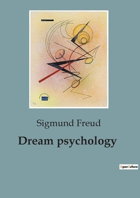 Dream psychology by Freud, Sigmund