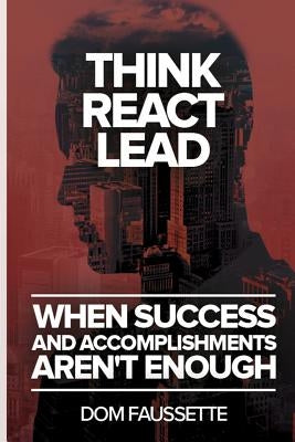 Think React Lead: When Success and Accomplishments Aren't Enough by Faussette, Dom
