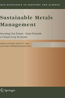 Sustainable Metals Management: Securing Our Future - Steps Towards a Closed Loop Economy by Gleich, Arnim Von