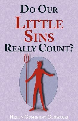 Do Our Little Sins Really Count? by Glowacki, Helen