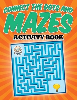 Connect The Dots and Mazes Activity Book by Scharfe, Jw