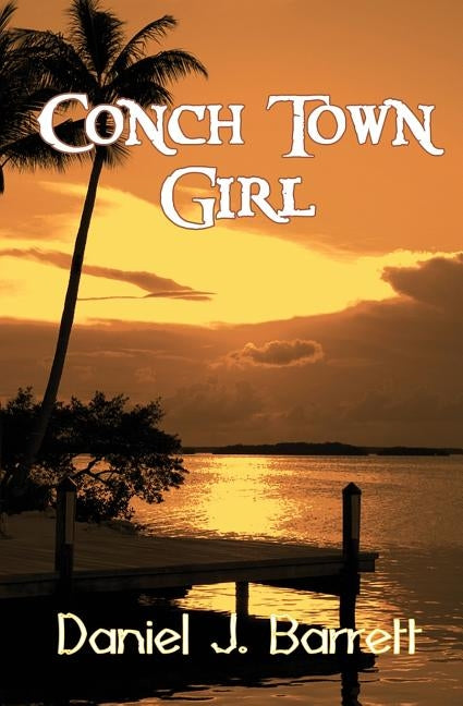 Conch Town Girl by Barrett, Daniel J.