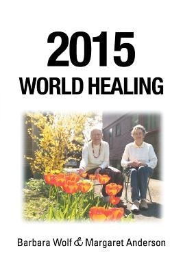 2015 World Healing by Wolf, Barbara